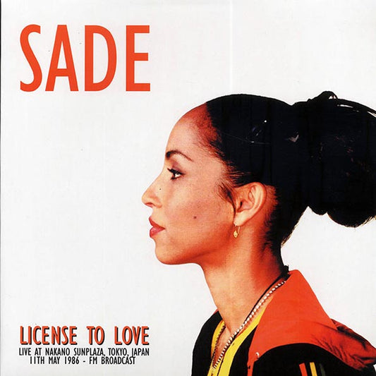 Sade-License To Love: Live At Nakano Sunplaza, Tokyo, Japan, 11th May, 1986